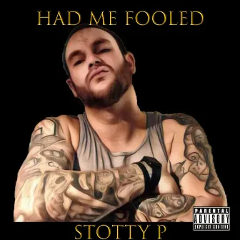 Had Me Fooled by Stotty P