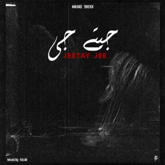 Jeetay Jee by Mahad Sheikh