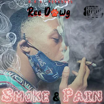 Smoke & Pain by Ree Dawg