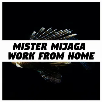 Work From Home by Mister Mijaga