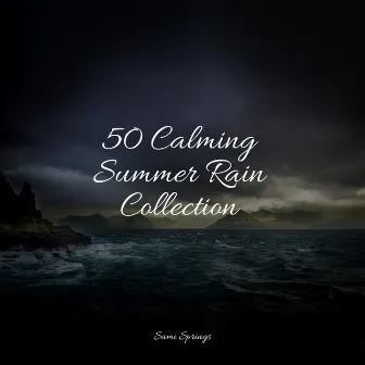 50 Calming Summer Rain Collection by Meditation Rain Sounds