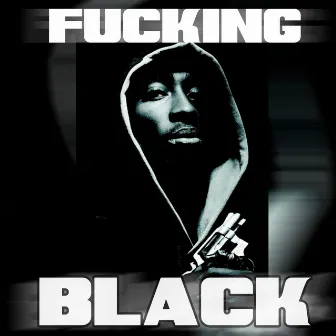 Fucking Black by Fx-M Black Beats