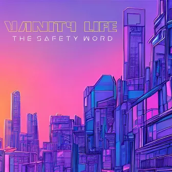 Vanity Life by The Safety Word