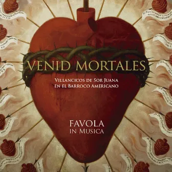 Venid Mortales, Villancicos de Sor Juana en el Barroco Americano by Favola In Musica