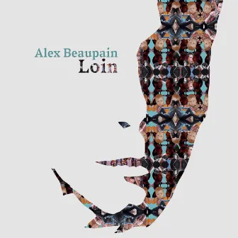 Loin by Alex Beaupain