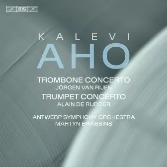 Kalevi Aho: Trombone & Trumpet Concertos by Alain De Rudder