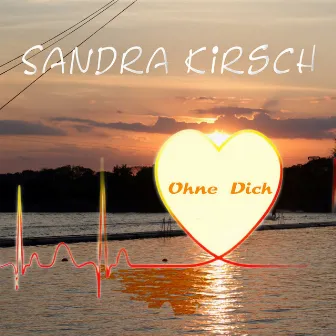 Ohne dich by Sandra Kirsch