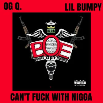 Can't Fuck Wit a Nigga by LIL Bumpy