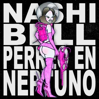 Perreo en Neptuno by Nashi Bell