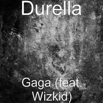 Gaga (feat. Wizkid) by Durella