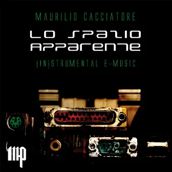 Maurilio Cacciatore: Lo spazio apparente by Maurilio Cacciatore