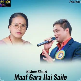 Maaf Gara Hai Saile by Bishnu Khatri