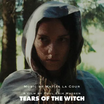 Tears of the witch (Original film soundtrack) by Matias la Cour