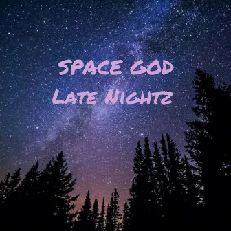 Late Nightz by Space God