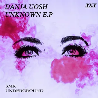 Unknown E.P by Danja Uosh