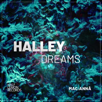 Halley Dreams by MAC:ANNÂ