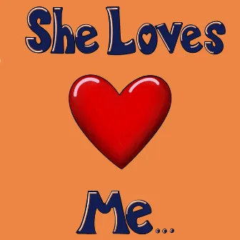 she loves me by Chunk Daville