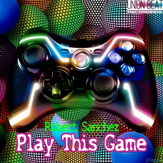 Play This Game by Robert Sanchez