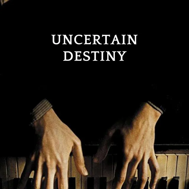 Uncertain Destiny