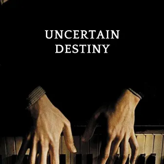 Uncertain Destiny by Luis Siu Riveron