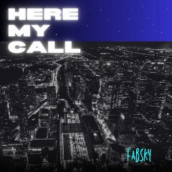 Here My Call by Fabsky