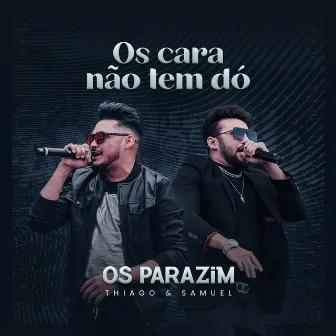 Os Cara Não Tem Dó (Ao Vivo) by Os Parazim