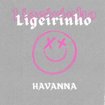 LIGEIRINHO by HAVANNA