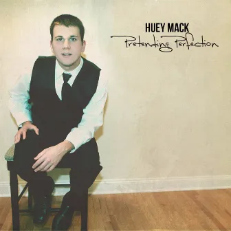 Pretending Perfection by Huey Mack