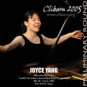 2005 Van Cliburn International Piano Competition Preliminary Round by Joyce Yang