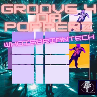 Groove 4 Da Popperz by WhoisBriantech