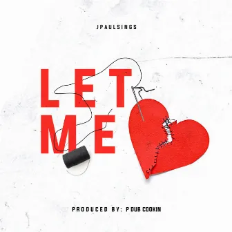 Let Me by Jpaulsings