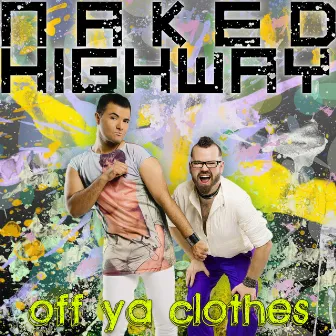 Off Ya Clothes by Naked Highway