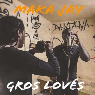 Gros Lovés by Maka Jay