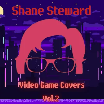 Video Game Covers, Vol. 2 by Shane Steward