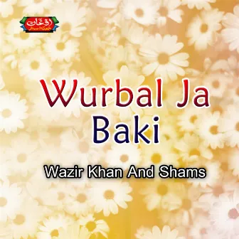 Wurbal Ja Baki by Wazir Khan