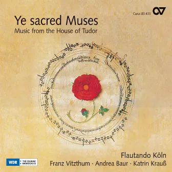 Ye sacred Muses. Music from the House of Tudor by Andrea Cordula Baur