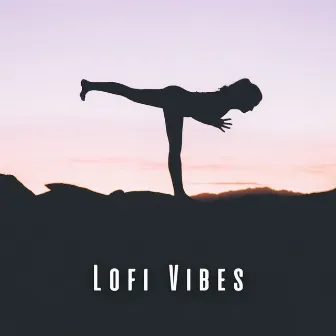 Lofi Vibes: Yoga Tunes for Mindful Movements by Yoga Music Playlists For Yoga