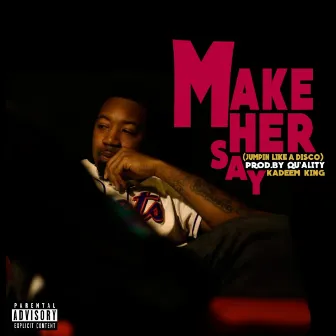 Make Her Say (feat. Qu'ality) by Kadeem King