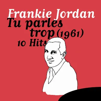 Tu parles trop - 10 Hits by Frankie Jordan