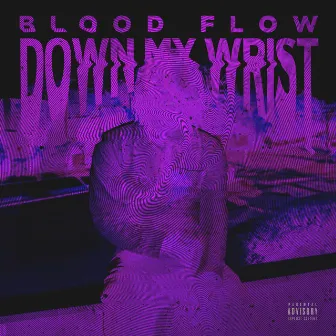 Blood Flow Down My Wrist by Kay P