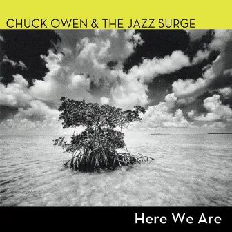 Here We Are by Chuck Owen & The Jazz Surge