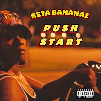 Push Start by Keta Bananaz