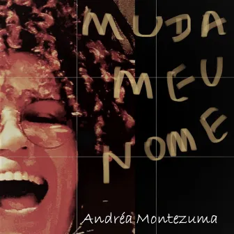 Muda Meu Nome by Andréa Montezuma