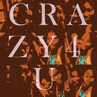 Crazy 4 U by Thembe X