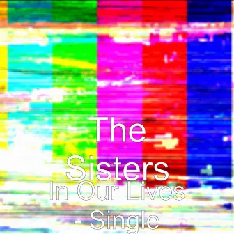 In Our Lives - Single by The Sisters