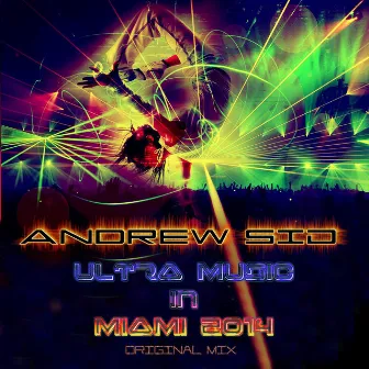 Ultra Music in Miami 2014 (Original Mix) by Andrew SiD