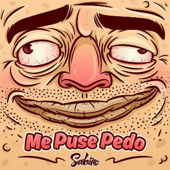 Me Puse Pedo by Sabino