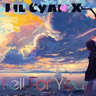 Fell For You by Lil Cyan X