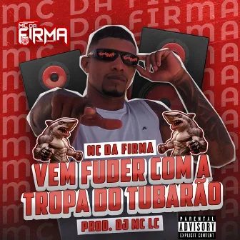 Vem Fuder Com a Tropa do Tubarão by Mc Da Firma