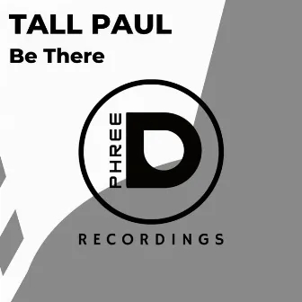 Be There by Tall Paul